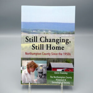 Photo of the book "Still Changing, Still Home: Northampton County Since the 1950s" by Glenn Kranzley.
