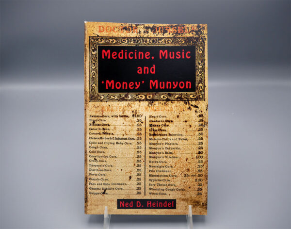 Photo of the book "Medicine, Music and 'Money' Munyon" by Ned D. Heindel.