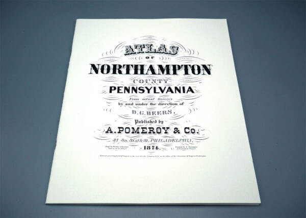 Photo of the "Atlas of Northampton County Pennsylvania: From actual Surveys by and under the direction of D.G. Beers, Published by A. Pomeroy & Co., 1874."