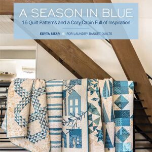 A Season in Blue: Quilt Patterns and a Cozy Cabin Full of Inspriation