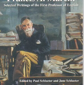 Francis A. March: Selected Writings of the First Professor of English