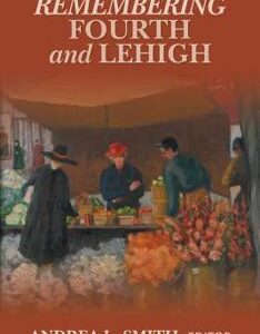 Andrea Smith: Remembering Fourth and Lehigh
