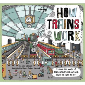 Lonely Planet Kids: How Trains Work