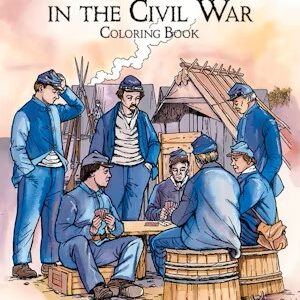 A Soldier's Life in the Civil War Coloring Book