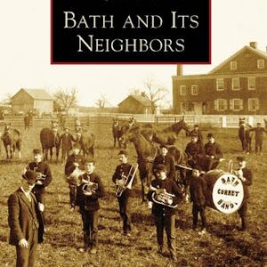 Images of America: Bath and Its Neighbors
