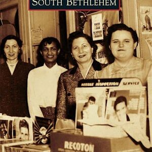Images of America: South Bethlehem