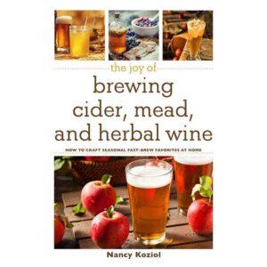 Joy of Brewing Cider, Mead, and Herbal Wine by Nancy Koziol