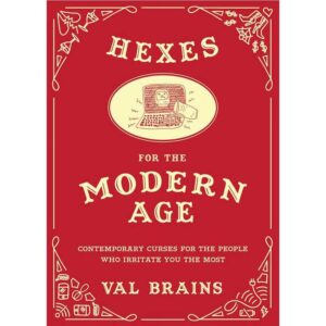 Hexes for the Modern Age by Val Brains