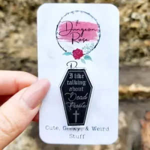I Like Talking About Dead People Pin
