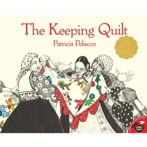 The Keeping Quilt By Patricia Polacco