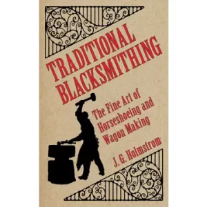 Traditional Blacksmithing By J. G. Holmstrom