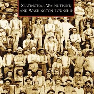Images of America: Slatington, Walnutport, and Washington Township