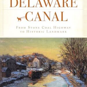 The Delaware Canal: From Stone Coal Highway to Historic Landmark