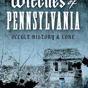 Witches of Pennsylvania: Occult History and Lore