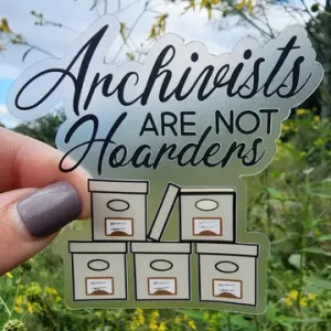 Archivists Are Not Hoarders Sticker