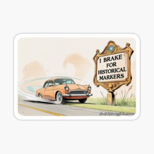I Brake For Historical Markers Sticker