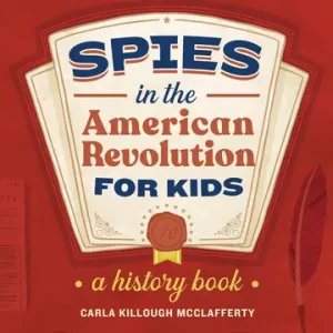 Spies in the American Revolution for Kids