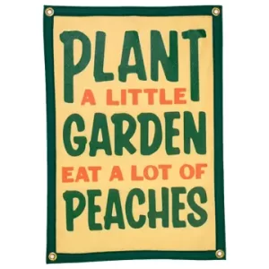 Plant A Little Garden Eat A Lot Of Peaches Camp Flag