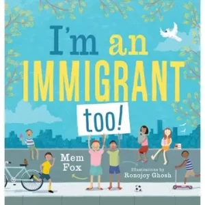 I'm an Immigrant Too! by Mem Fox