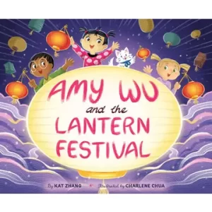 Amy Wu and the Lantern Festival by Kat Zhang