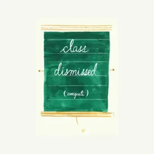 Class Dismissed Card