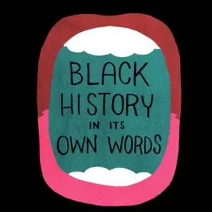 Black History in Its Own Words by Ron Wimberly